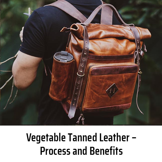 Vegetable Tanned Leather – Process and Benefits