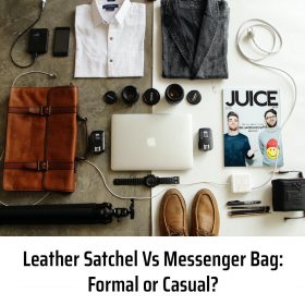Leather Satchel Vs Messenger Bag: Formal or Casual?