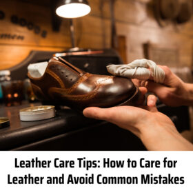 Leather Care Tips How to Care for Leather and Avoid Common Mistakes